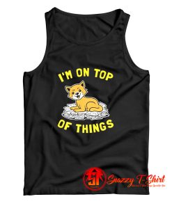 Im On Top Of Things Tank Top