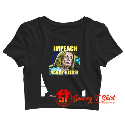 Impeach Nancy Pelosi Impeach Crop Top Shirt