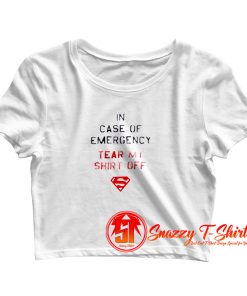 In Case Of Emergency Tear My Shirt Off Crop Top Shirt