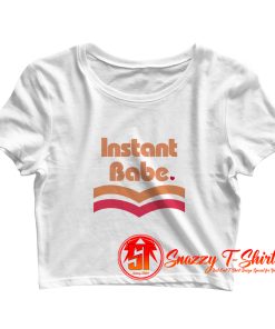 Instant Babe Crop Top Shirt