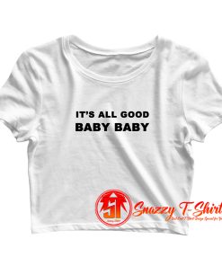 Its All Good Baby Baby Crop Top Shirt