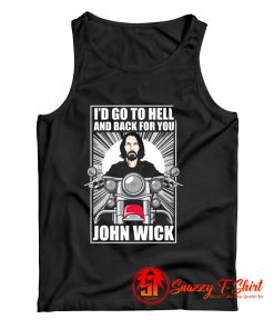 John Wick Go to Hell And Back For You Tank Top