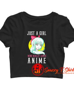 Just A Girl Who Really Loves Anime Crop Top Shirt