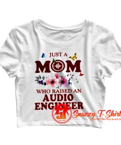Just A Mom Who Raised An Audio Engineer Crop Top Shirt