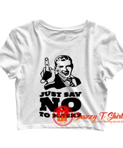 Just Say No Crop Top Shirt