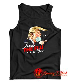 Just The Flu Coronavirus Funny Trump Tank Top