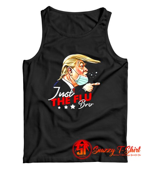 Just The Flu Coronavirus Funny Trump Tank Top