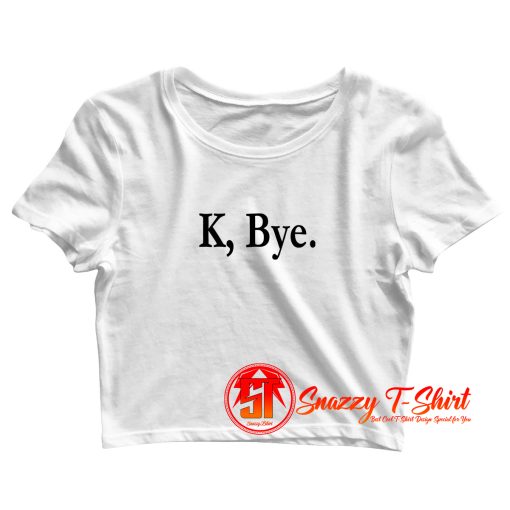 K Bye Crop Top Shirt