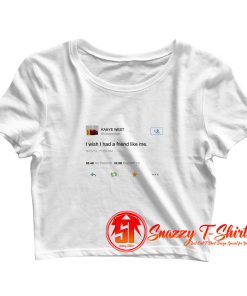 Kanye west i wish i had a friend 01 Crop Top Shirt