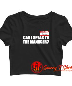 Karen can I speak to the manager Crop Top Shirt