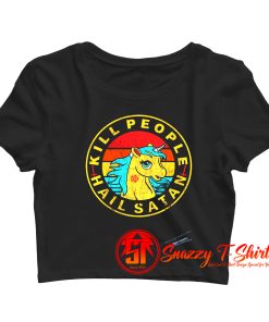 Kill People Hail Satan Unicorn Crop Top Shirt