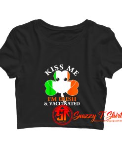 Kiss Me Im Irish And Vaccinated St. Patricks Day Crop Top Shirt