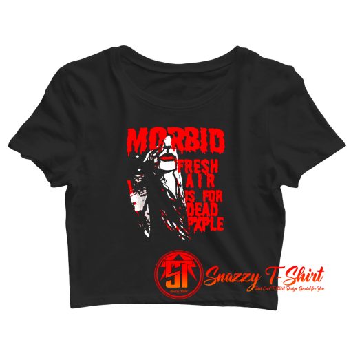 Kiss Of Death Morbid fresh air is for dead people Crop Top Shirt