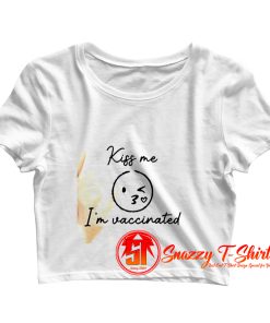 Kiss me I am vaccinated Crop Top Shirt