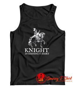 Knight In Shining Armor Tank Top