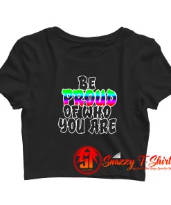LGBT Be Proud Of Who You Are Crop Top Shirt