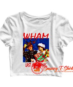 Last Christmas Wham George Michael Crop Top Shirt