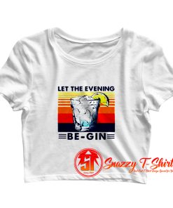 Let The Evening Begin Crop Top Shirt