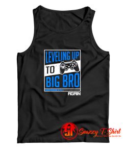 Leveling Up To Big Bro Tank Top