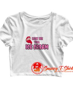 Lick me Till Ice Cream Crop Top Shirt