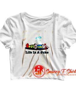 Life Is A Joke Crop Top Shirt
