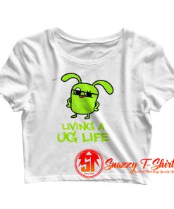 Living A Ug Life Crop Top Shirt