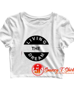 Living The Dream Crop Top Shirt