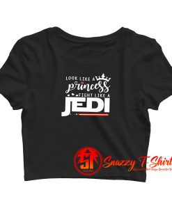 Look Like A Princess Fight Like A Jedi Crop Top Shirt