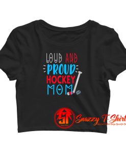 Loud Proud Hockey Mom Crop Top Shirt
