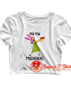 Louise Belcher Pew Pew Madafakas Crop Top Shirt