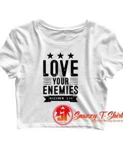 Love Your Enemies Crop Top Shirt
