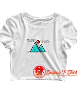 ME LIKEY THE HIKEY Crop Top Shirt