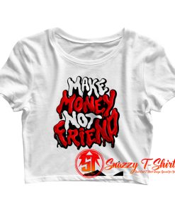 Make Money not Friends Crewneck Crop Top Shirt