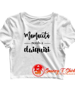 Mamacita Needs A Daiquiri Crop Top Shirt