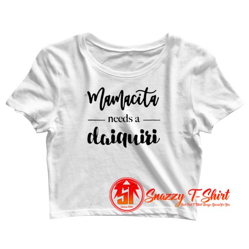 Mamacita Needs A Daiquiri Crop Top Shirt