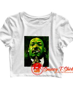 Martin Luther Weed King jr Crop Top Shirt