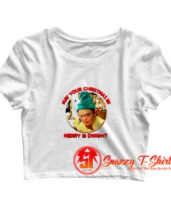 May Your Christmas Be Merry Dwight Crop Top Shirt