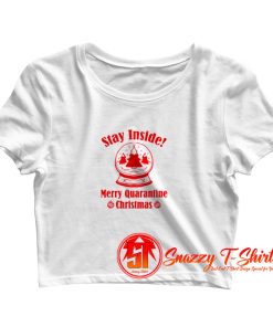 Merry Quarantine ChristmasStay Inside Crop Top Shirt