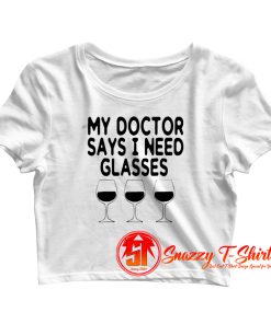 My Doctor Says I Need Glasses Crop Top Shirt
