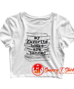My Favorite Books Are Banned Crop Top Shirt
