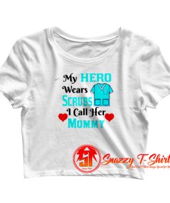 My Hero Wears Scrubs Crop Top Shirt