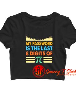 My Password Is The Last 8 Digits Of Pi Crop Top Shirt