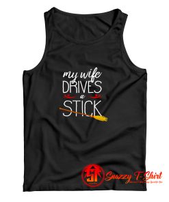 My Wife Drives A Stick Tank Top