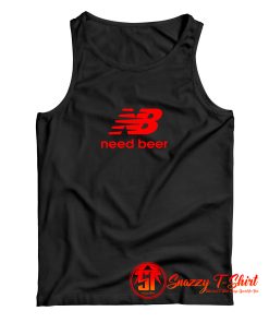 Need Beer Funny Parody Tank Top