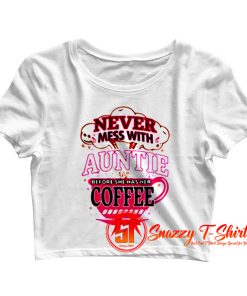 Never Mess With Auntie Crop Top Shirt
