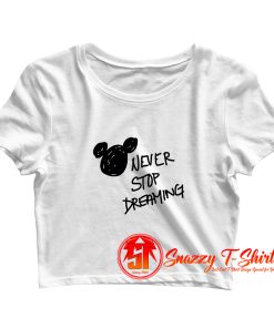 Never Stop Dreaming Crop Top Shirt