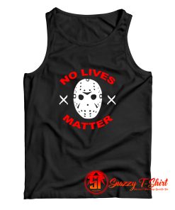 No Lives Matter Jason Vorhees Friday Tank Top