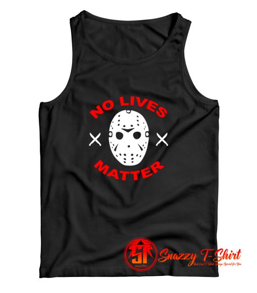No Lives Matter Jason Vorhees Friday Tank Top
