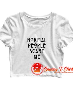 Normal People Scare Me Crop Top Shirt
