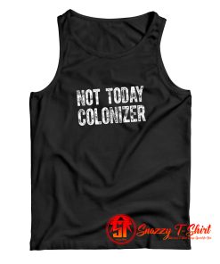 Not Today Colonizer Tank Top
